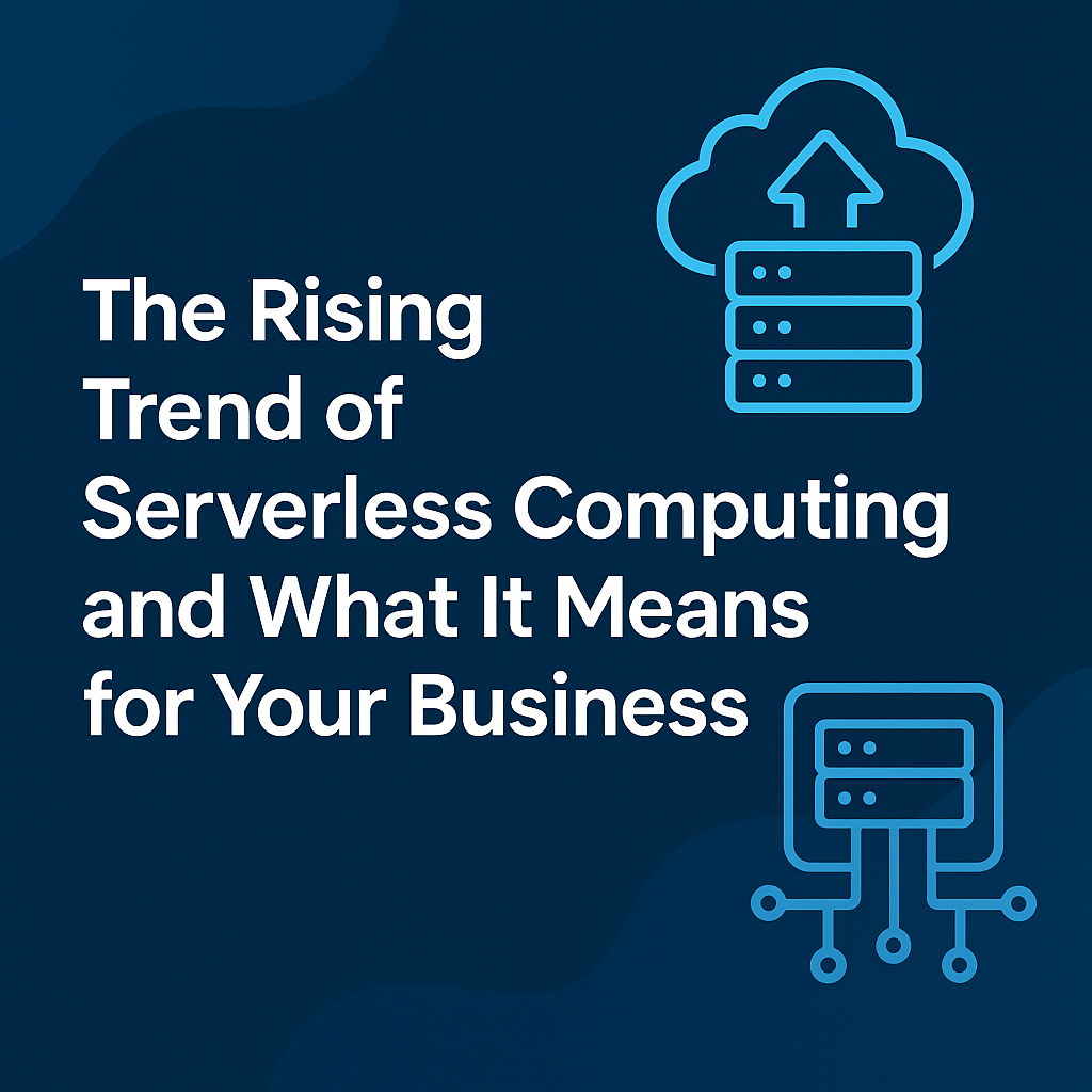 The Rising Trend of Serverless Computing and What It Means for Your Business